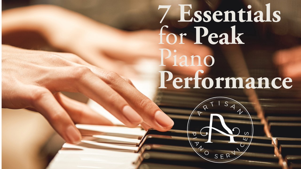 7 Essentials for Peak Piano Performance - Artisan Piano Services