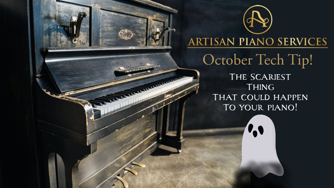 Tech Tips! - The Scariest Thing that could happen to your piano! - Artisan Piano Services